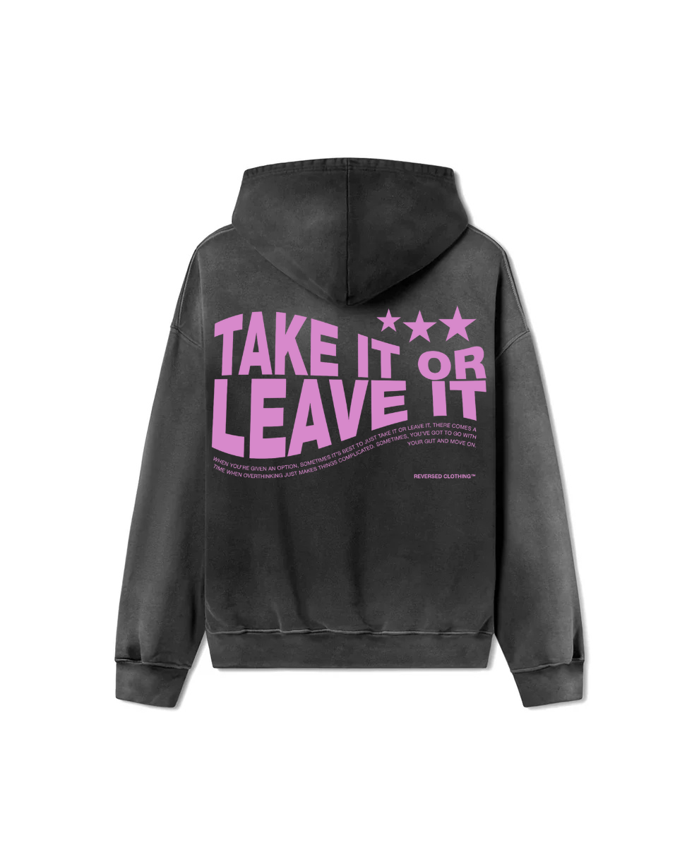 TAKE IT OR LEAVE IT HOODIE